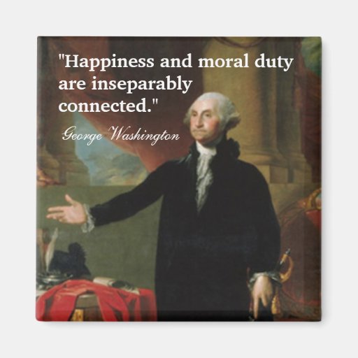 George Washington Quote  "Happiness and moral..." Refrigerator Magnets