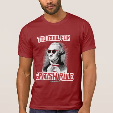 George Washington was too cool for British Rule Shirts