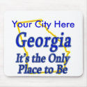 Georgia  It's the Only Place to Be mousepads