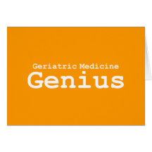 Geriatric Medicine Genius Gifts Greeting Cards