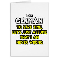 German...Assume I Am Never Wrong Greeting Card
