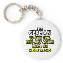 German...Assume I Am Never Wrong Key Chains