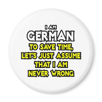 German...Assume I Am Never Wrong Fridge Magnets