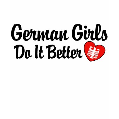 German Girls on German Girls Do It Better Shirts From Zazzle Com