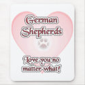 German Shepherds Love You No Matter What mousepads