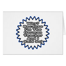 German Teacher...Because I Said So Card