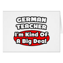 German Teacher...Big Deal Card