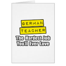 German Teacher...Hardest Job You'll Ever Love Cards