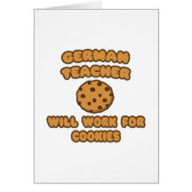 German Teacher  .. Will Work for Cookies Cards
