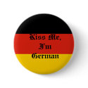 Germany_flag, Kiss Me, I'm German buttons by moviequeen985 Germany_flag, Kiss Me, I'm German buttons