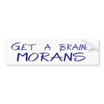 Get a Brain! MORANS bumper sticker bumper stickers