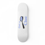 Get a Clue Skateboard