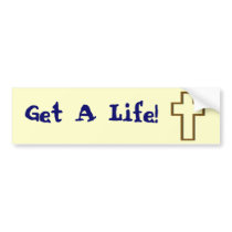 Get A Life! Bumper Stickers