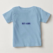 GET A LIFE t-shirts