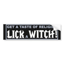 Get A Taste of Religion - Lick a Witch bumper stickers by WildWitch Get A Taste of Religion - Lick a Witch bumper stickers
