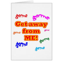 Get away from me germs! card