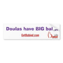 Get Babied-DoulasBigBalls2 Bumper Stickers