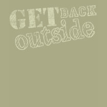Get Back Outside t-shirts by OccasionalOasis Get Back Outside t-shirts