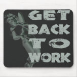 Get Back to Work Mouse Pad