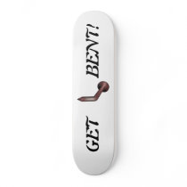 Get Bent Skateboard