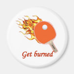 Get Burned Flaming Ping Pong Magnet