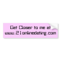 Get Closer to me at www.21onlinedating.com bumper stickers by 21erotic Get Closer to me at www.21onlinedating.com bumper stickers