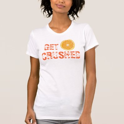 Get Crushed T-shirts