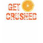 Get Crushed t-shirts