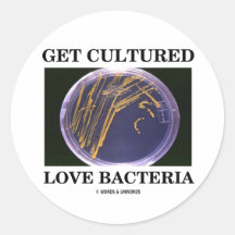 Get Cultured Love Bacteria (Petri Dish Humor) Round Stickers