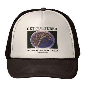 Get Cultured Work With Bacteria (Agar Plate) Trucker Hats