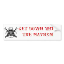 GET DOWN WITH THE MAYHEM bumper stickers by MayhemMulisha GET DOWN WITH THE MAYHEM bumper stickers