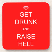 Get Drunk and Raise Hell Coaster