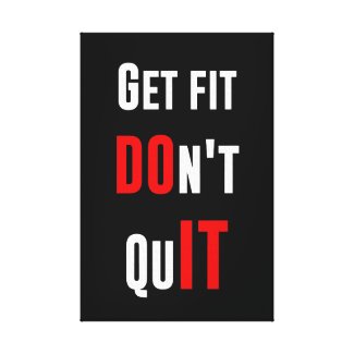 Get fit don't quit DO IT quote motivation wisdom Canvas Print