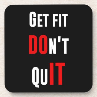 Get fit don't quit DO IT quote motivation wisdom Coaster
