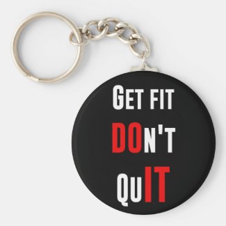 Get fit don't quit DO IT quote motivation wisdom Key Chains