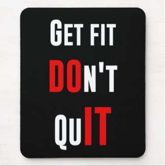 Get fit don't quit DO IT quote motivation wisdom Mousepads