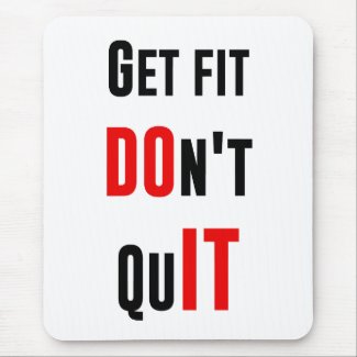 Get fit don't quit DO IT quote motivation wisdom Mouse Pad