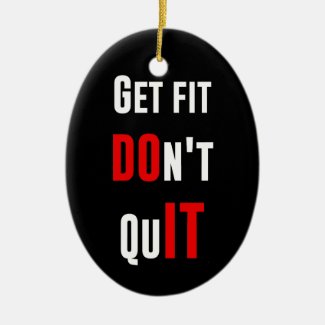 Get fit don't quit DO IT quote motivation wisdom Christmas Tree Ornament