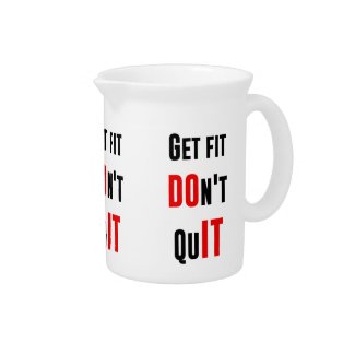 Get fit don't quit DO IT quote motivation wisdom Beverage Pitchers