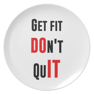 Get fit don't quit DO IT quote motivation wisdom Dinner Plates