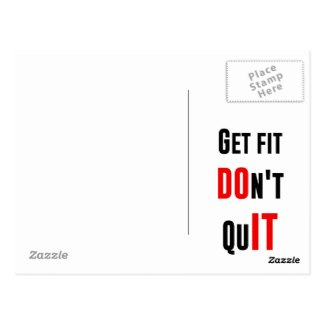 Get fit don't quit DO IT quote motivation wisdom Postcard