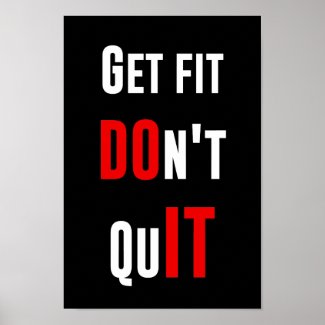 Get fit don't quit DO IT quote motivation wisdom Posters
