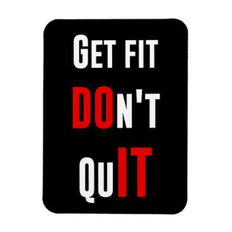 Get fit don't quit DO IT quote motivation wisdom Magnet