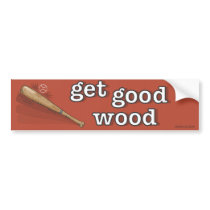 Get Good Wood Baseball Bumper Sticker