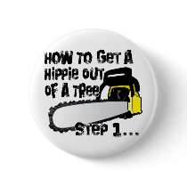 Get Hippies Out Of Your Trees Pinback Button