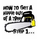 Get Hippies Out Of Your Trees t-shirts