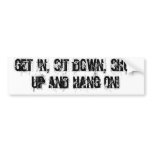 get in, sit down, shut up and hang on! 4x4 sticker bumper stickers