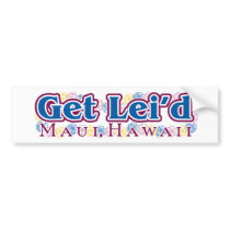 Get Lei'd - Maui bumper sticker bumper stickers