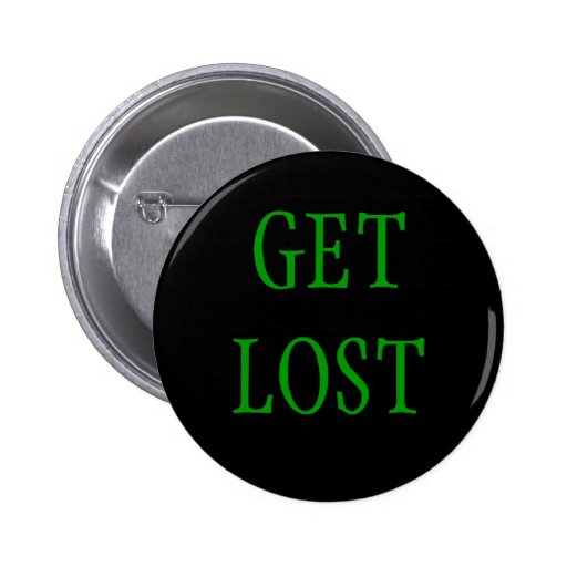 "Get Lost" Button Zazzle