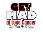 GET MAD At Lung Cancer Shirts
